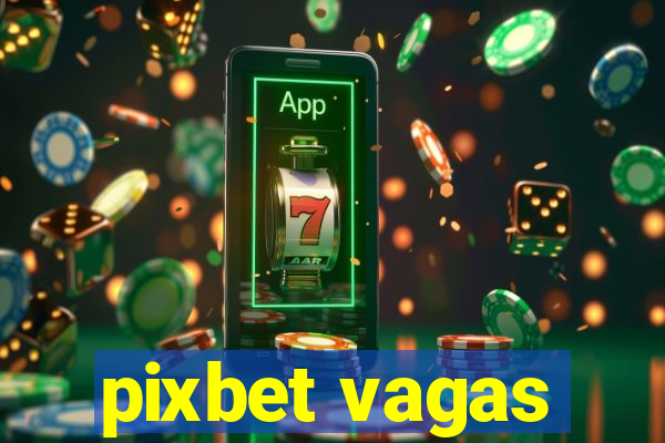 pixbet vagas